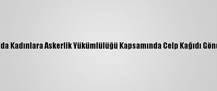 Hollanda'da Kadınlara Askerlik Yükümlülüğü Kapsamında Celp Kağıdı Gönderilecek