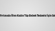 Kumluca'daki Fırtınada Ölen Kadın Tüp Bebek Tedavisi İçin Evinden Ayrılmış