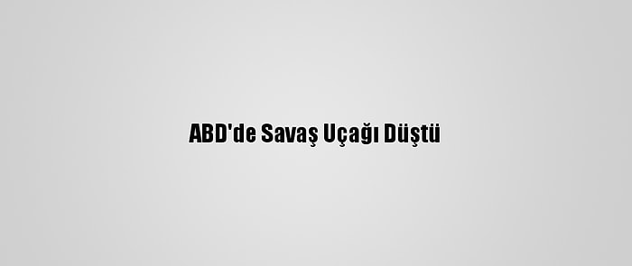 ABD'de Savaş Uçağı Düştü
