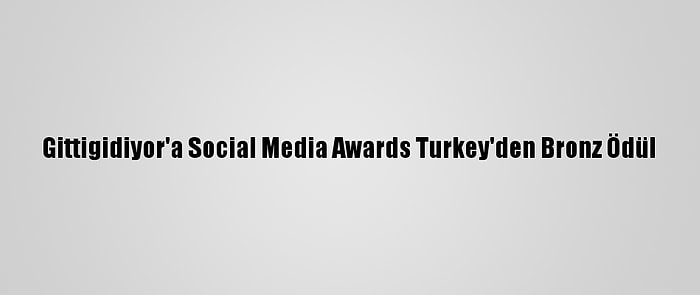 Gittigidiyor'a Social Media Awards Turkey'den Bronz Ödül
