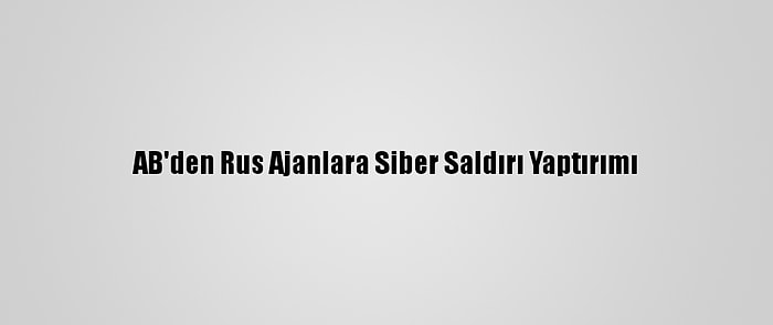 AB'den Rus Ajanlara Siber Saldırı Yaptırımı