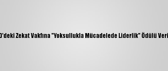 ABD'deki Zekat Vakfına "Yoksullukla Mücadelede Liderlik" Ödülü Verildi
