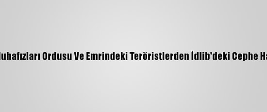 İran Devrim Muhafızları Ordusu Ve Emrindeki Teröristlerden İdlib'deki Cephe Hattına Takviye