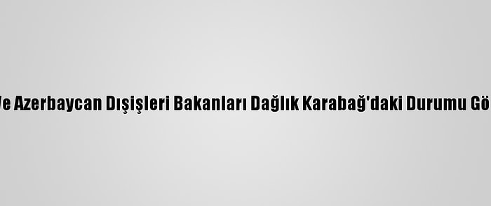 ABD Ve Azerbaycan Dışişleri Bakanları Dağlık Karabağ'daki Durumu Görüştü