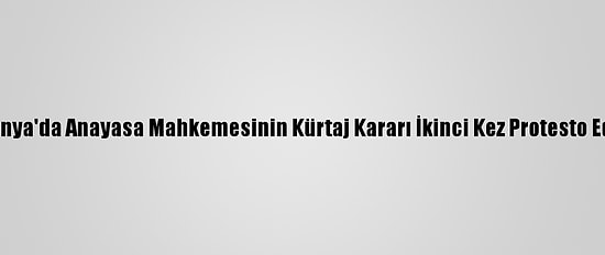 Polonya'da Anayasa Mahkemesinin Kürtaj Kararı İkinci Kez Protesto Edildi