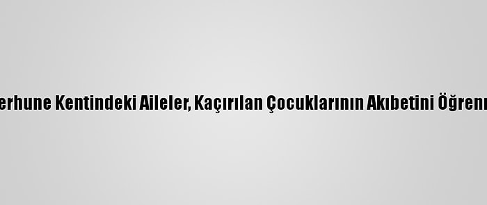 Libya'nın Terhune Kentindeki Aileler, Kaçırılan Çocuklarının Akıbetini Öğrenmek İstiyor