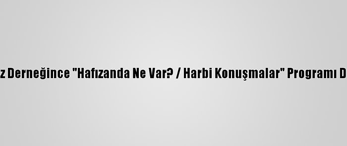 15 Temmuz Derneğince "Hafızanda Ne Var? / Harbi Konuşmalar" Programı Düzenlendi