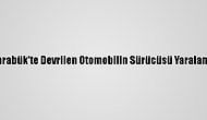 Karabük'te Devrilen Otomobilin Sürücüsü Yaralandı