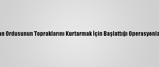 Azerbaycan Ordusunun Topraklarını Kurtarmak İçin Başlattığı Operasyonlar Sürüyor