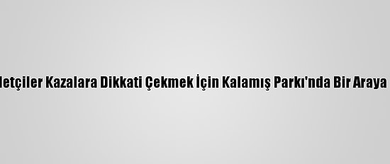Bisikletçiler Kazalara Dikkati Çekmek İçin Kalamış Parkı'nda Bir Araya Geldi