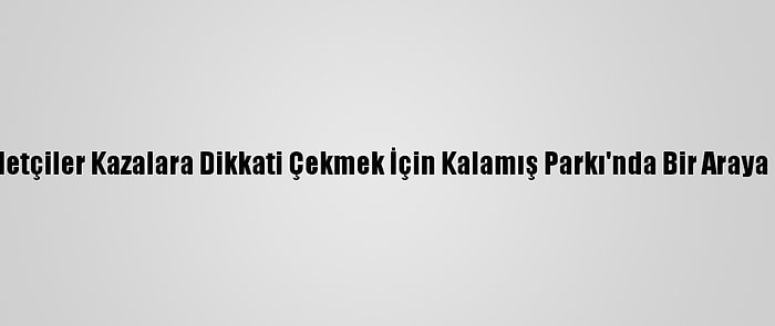 Bisikletçiler Kazalara Dikkati Çekmek İçin Kalamış Parkı'nda Bir Araya Geldi
