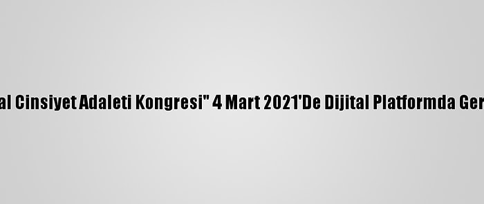 "7. Toplumsal Cinsiyet Adaleti Kongresi" 4 Mart 2021'De Dijital Platformda Gerçekleşecek