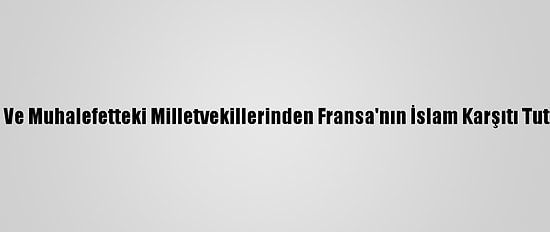 Fas'ta İktidar Ve Muhalefetteki Milletvekillerinden Fransa'nın İslam Karşıtı Tutumuna Tepki