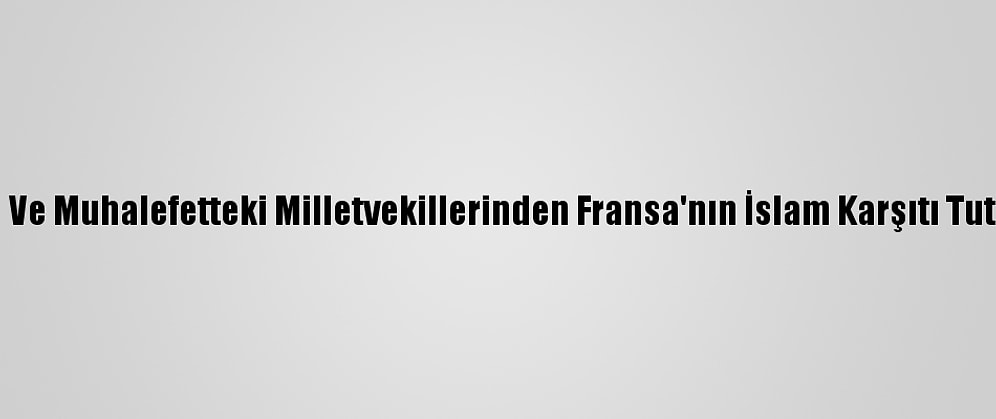 Fas'ta İktidar Ve Muhalefetteki Milletvekillerinden Fransa'nın İslam Karşıtı Tutumuna Tepki