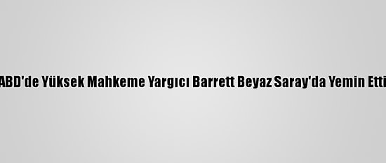 ABD'de Yüksek Mahkeme Yargıcı Barrett Beyaz Saray'da Yemin Etti