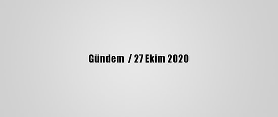 Gündem  / 27 Ekim 2020