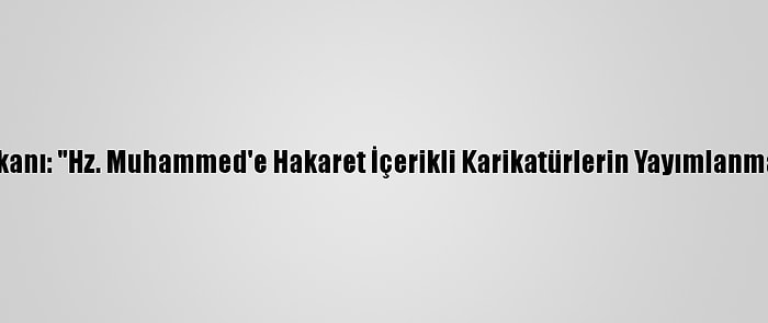 Fransa İslam Konseyi Başkanı: "Hz. Muhammed'e Hakaret İçerikli Karikatürlerin Yayımlanması İfade Özgürlüğü Değil"