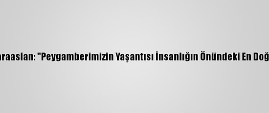 Ak Parti'li Karaaslan: "Peygamberimizin Yaşantısı İnsanlığın Önündeki En Doğru Örnektir"