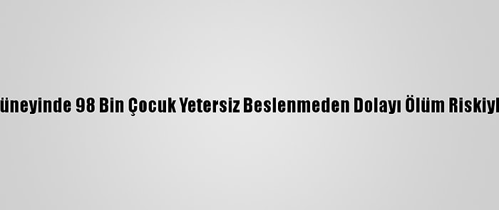 Bm: Yemen'in Güneyinde 98 Bin Çocuk Yetersiz Beslenmeden Dolayı Ölüm Riskiyle Karşı Karşıya