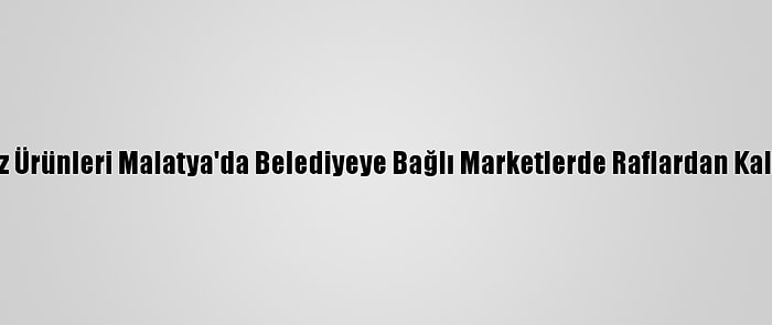 Fransız Ürünleri Malatya'da Belediyeye Bağlı Marketlerde Raflardan Kaldırıldı