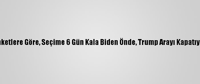 Anketlere Göre, Seçime 6 Gün Kala Biden Önde, Trump Arayı Kapatıyor