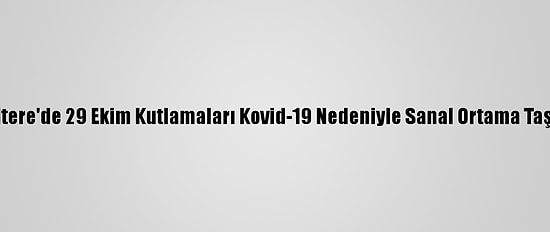 İngiltere'de 29 Ekim Kutlamaları Kovid-19 Nedeniyle Sanal Ortama Taşındı