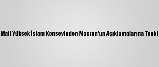 Mali Yüksek İslam Konseyinden Macron'un Açıklamalarına Tepki