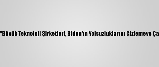 Trump: "Büyük Teknoloji Şirketleri, Biden'ın Yolsuzluklarını Gizlemeye Çalışıyor"