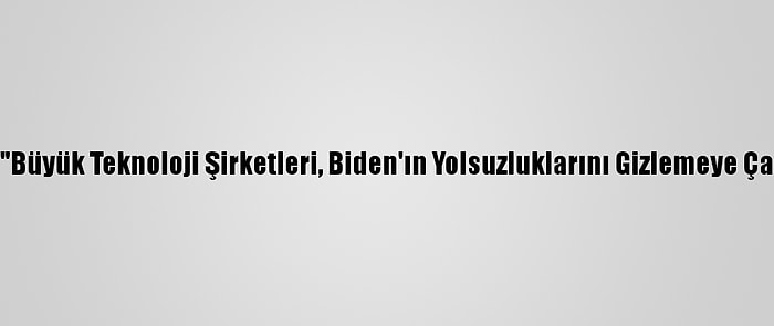 Trump: "Büyük Teknoloji Şirketleri, Biden'ın Yolsuzluklarını Gizlemeye Çalışıyor"