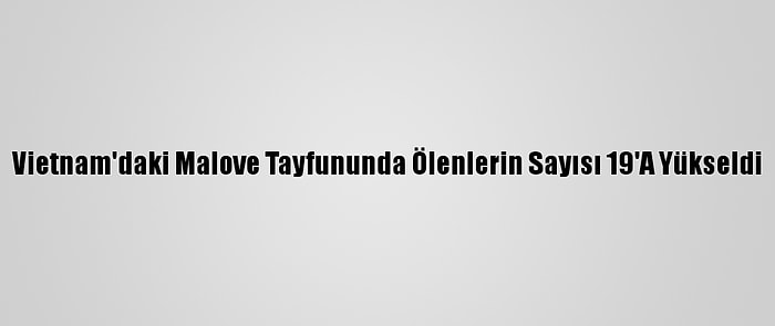 Vietnam'daki Malove Tayfununda Ölenlerin Sayısı 19'A Yükseldi