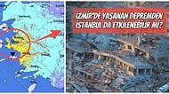 İzmir'de Yaşanan Depremle Birlikte Akıllara Gelen Malum Soru: Büyük İstanbul Depremi Tetiklenir mi?