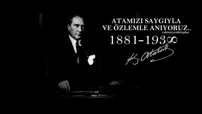 10 Kasım Şiirleri ile Karşınızdayız... Mustafa Kemal Atatürk'ü Anlatan En Güzel Şiirler...