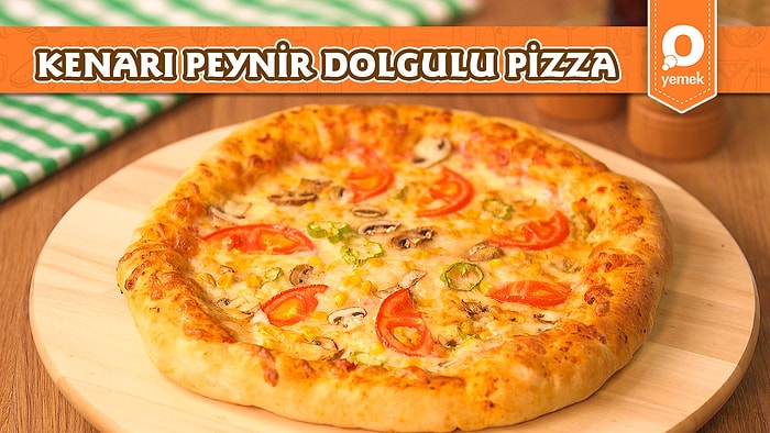 Dışarda Severek Yediğimiz Pizzayı Evde Yapmak Çok Kolay! Kenarı Peynir Dolgulu Pizza Nasıl Yapılır?