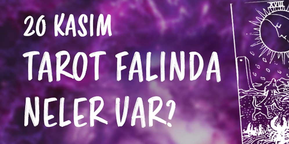 Tarot Falına Göre 20 Kasım Cuma Günü Senin İçin Nasıl Geçecek?