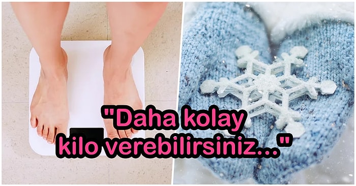 Havalar Soğuyunca Vücudumuzda Meydana Gelen Birbirinden Şaşırtıcı 7 Değişiklik