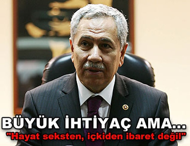 Bülent Arınç'ın "özgürlük de bir yere kadar" diyerek "Hayat seksten ibaret değil" diye uyarı lambalarını yakması ise daha dün gibi.