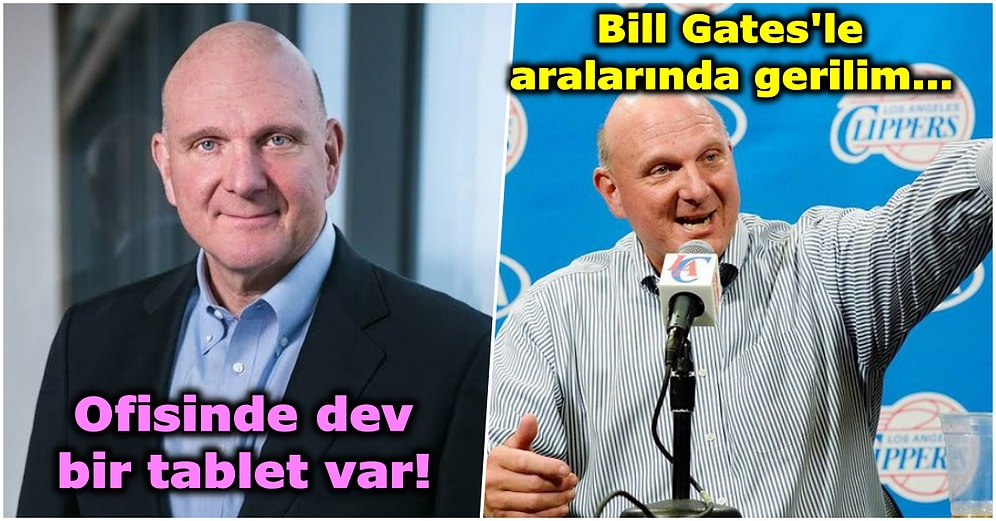 Microsoft'un Eski CEO'su Steve Ballmer Hakkında Daha Önce Hiçbir Yerde Duymadığınız 19 Gerçek