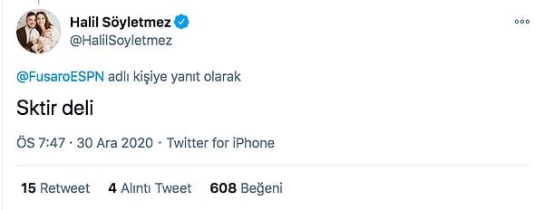 Sosyal medya fenomeni Halil Söyletmez de kendisine 'S*ktir deli' şeklinde bir cevap verdi.
