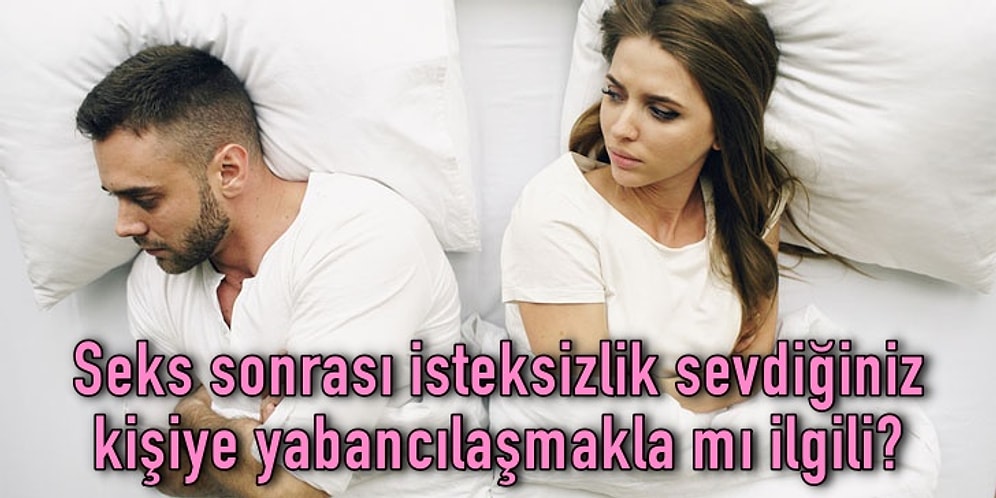 Erkeklerin Suçu Yokmuş! Cinsel Birleşme Sonrasında Erkekler Neden Arkalarını Dönüp Yatıyor?