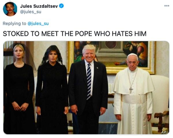 20. "Kendisinden nefret eden Papa ile tanıştığı için heyecanlanmak."