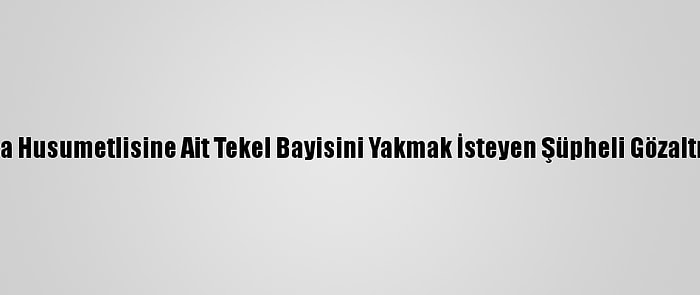 Manisa'da Husumetlisine Ait Tekel Bayisini Yakmak İsteyen Şüpheli Gözaltına Alındı