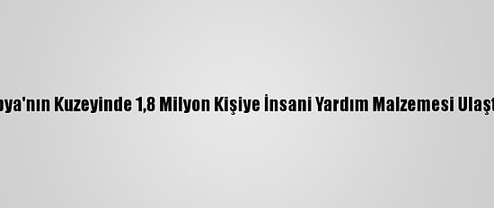 Etiyopya'nın Kuzeyinde 1,8 Milyon Kişiye İnsani Yardım Malzemesi Ulaştırıldı