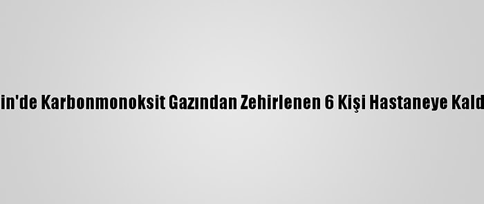 Mardin'de Karbonmonoksit Gazından Zehirlenen 6 Kişi Hastaneye Kaldırıldı