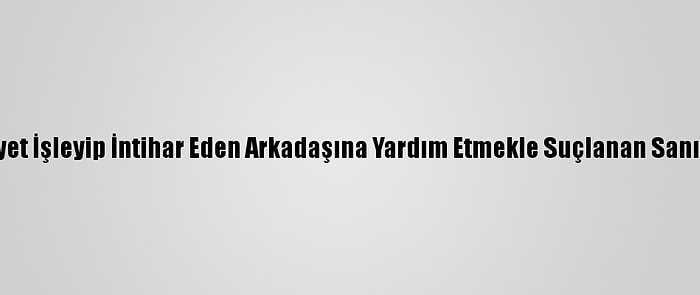 Bursa'da Cinayet İşleyip İntihar Eden Arkadaşına Yardım Etmekle Suçlanan Sanığa 15 Yıl Hapis