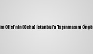 Bm İnsani İşler Eşgüdüm Ofisi'nin (Ocha) İstanbul'a Taşınmasını Öngören Anlaşma İmzalandı