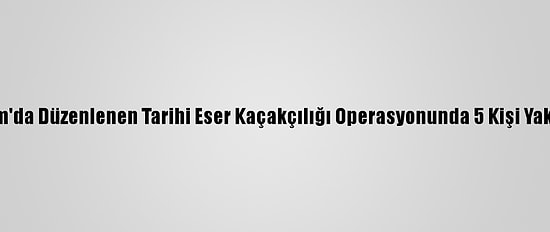 Bodrum'da Düzenlenen Tarihi Eser Kaçakçılığı Operasyonunda 5 Kişi Yakalandı