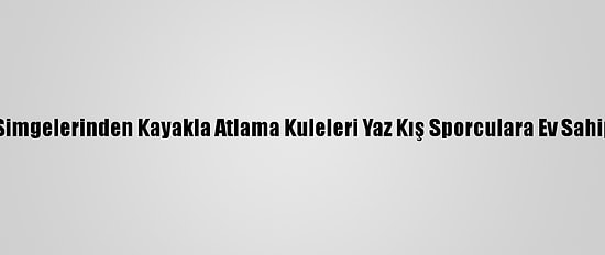 Erzurum'un Simgelerinden Kayakla Atlama Kuleleri Yaz Kış Sporculara Ev Sahipliği Yapıyor