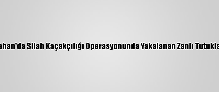 Ardahan'da Silah Kaçakçılığı Operasyonunda Yakalanan Zanlı Tutuklandı