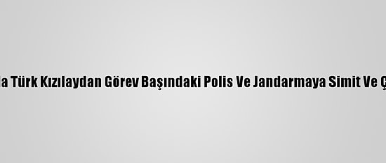 Samsun'da Türk Kızılaydan Görev Başındaki Polis Ve Jandarmaya Simit Ve Çay İkramı