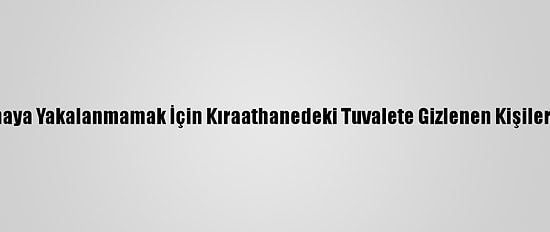 Kısıtlamada Jandarmaya Yakalanmamak İçin Kıraathanedeki Tuvalete Gizlenen Kişilere Para Cezası Kesildi